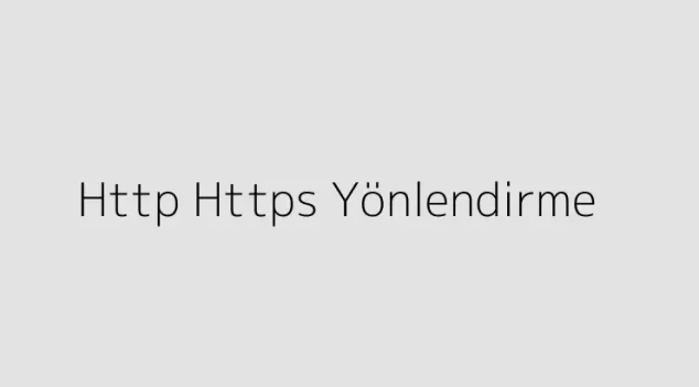 Http Https Yönlendirme