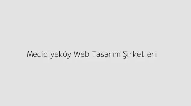 Mecidiyeköy Web Tasarım Şirketleri