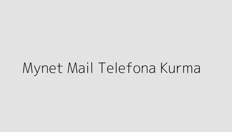 Mynet Mail Telefona Kurma