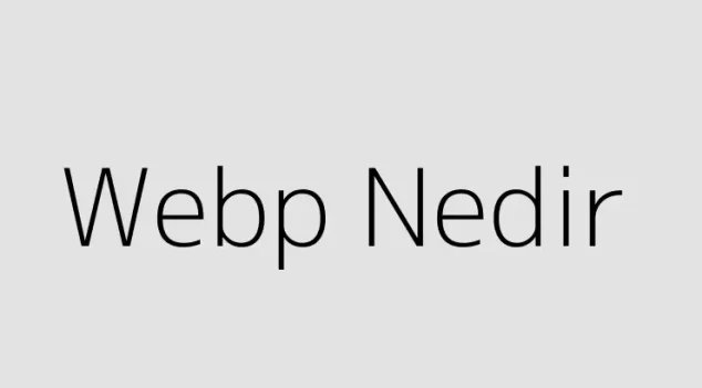 Webp Nedir