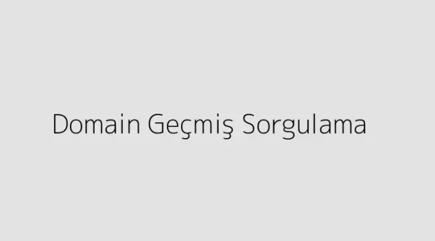 Domain Geçmiş Sorgulama