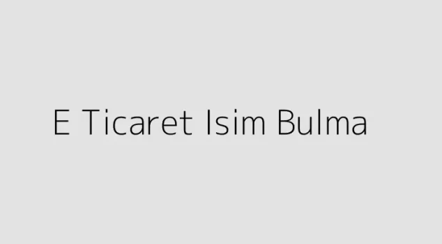 E Ticaret Isim Bulma