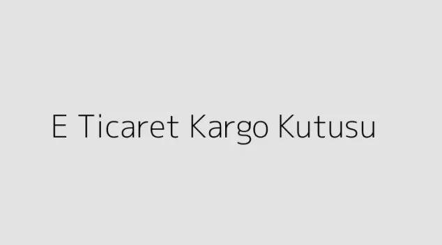 E Ticaret Kargo Kutusu