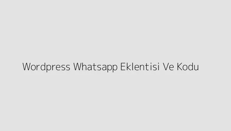 WordPress Whatsapp Eklentisi Ve Kodu