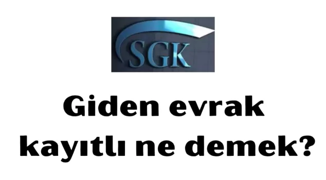 Giden Evrak Kayıtlı Ne Demek