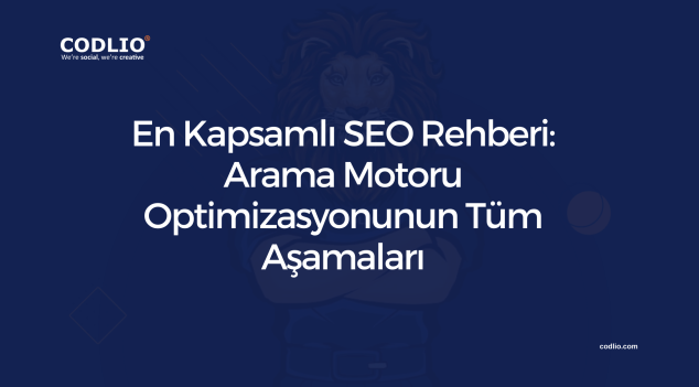 En Kapsamlı SEO Rehberi: Arama Motoru Optimizasyonunun Tüm Aşamaları