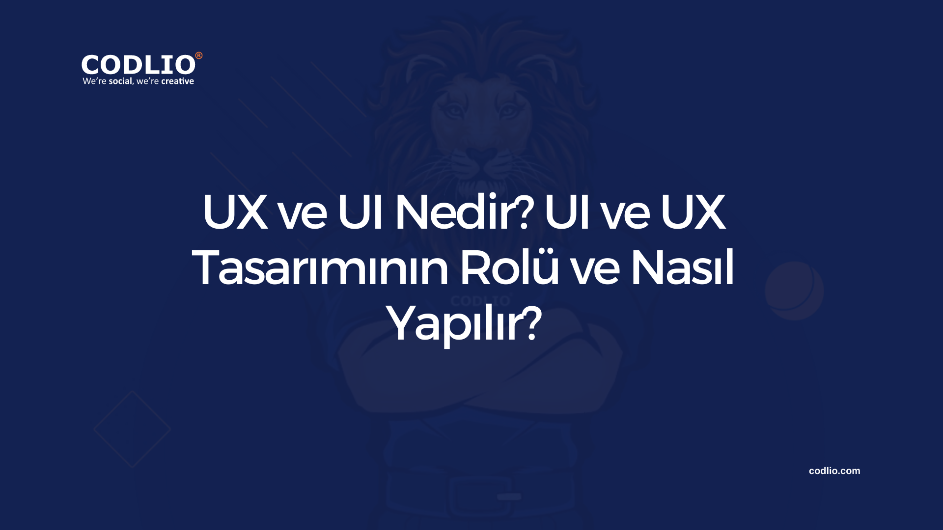 UX ve UI Nedir? UI ve UX Tasarımının Rolü ve Nasıl Yapılır?