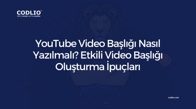 YouTube Video Başlığı Nasıl Yazılmalı? Etkili Video Başlığı Oluşturma İpuçları