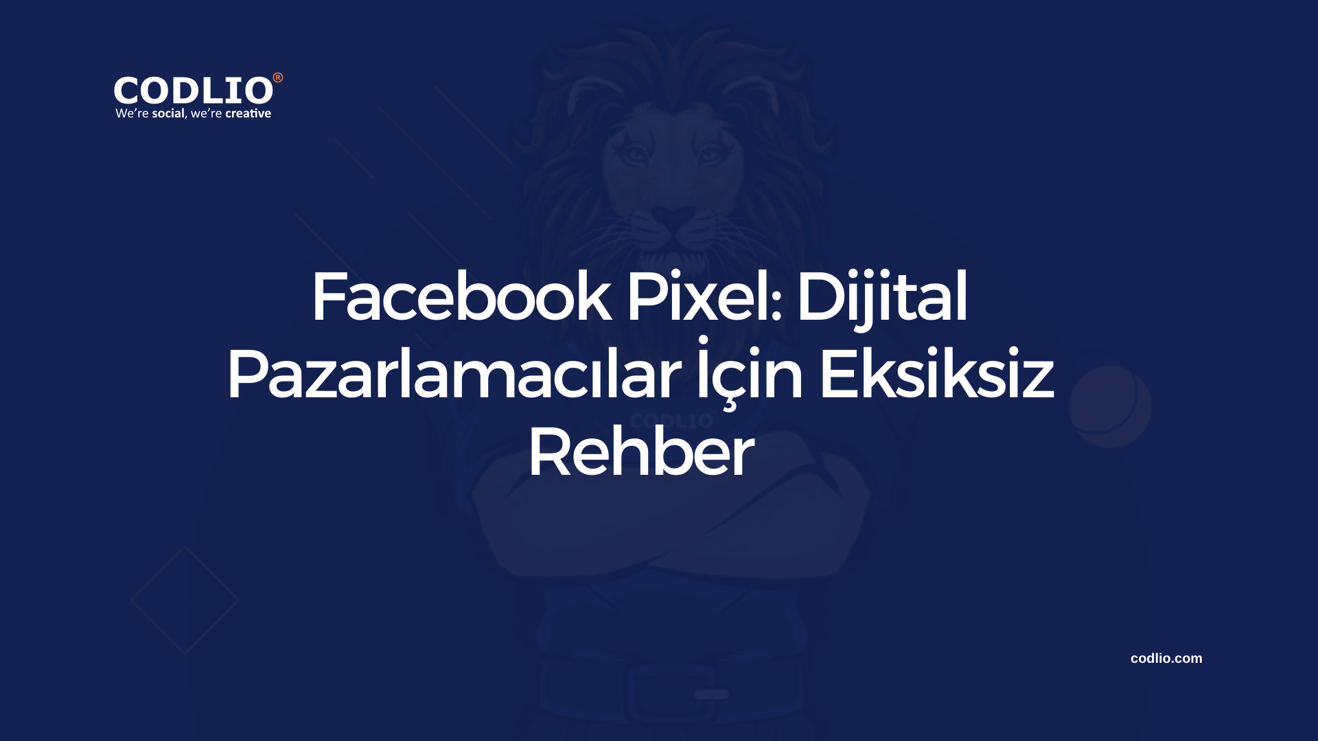 Facebook Pixel: Dijital Pazarlamacılar İçin Eksiksiz Rehber
