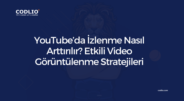 YouTube’da İzlenme Nasıl Arttırılır? Etkili Video Görüntülenme Stratejileri