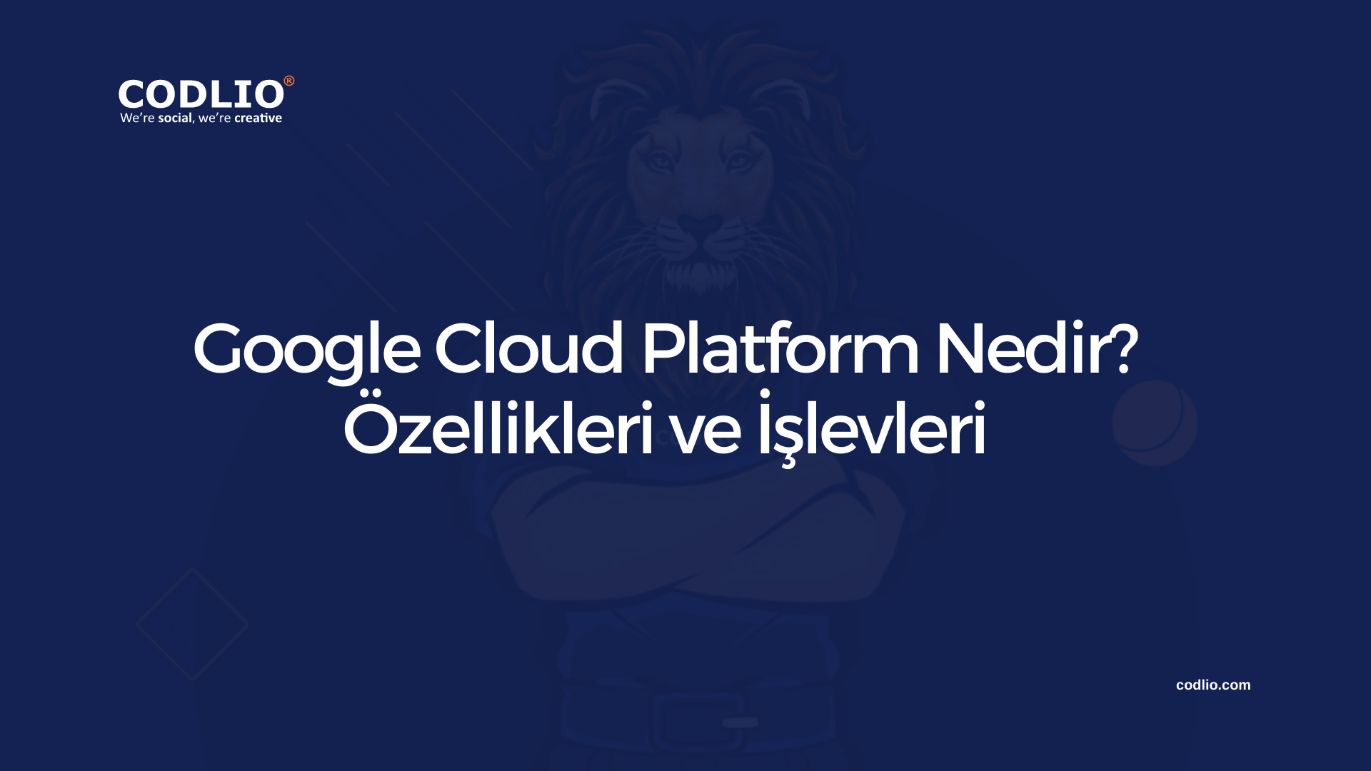 Google Cloud Platform Nedir? Özellikleri ve İşlevleri